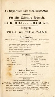 Cover of: An important case to medical men. In the King's Bench. Fairchild vs. Grabham. Minutes of the trial ... for defamation ... 1819 ...
