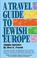 Cover of: A Travel Guide to Jewish Europe