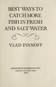 Cover of: Best ways to catch more fish in fresh and salt water by Vlad Evanoff