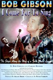 Cover of: Bob Gibson: I Come for to Sing by Bob Gibson