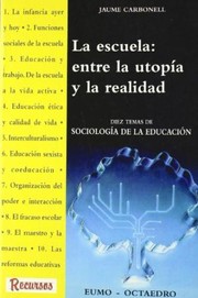 Cover of: La escuela : entre la utopia y la realidad : diez temas de sociologia de la educacion by 