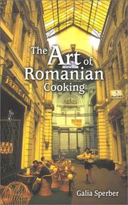 The Art of Romanian Cooking by Galia Sperber