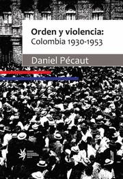 Cover of: Orden y violencia : evolución socio - política de Colombia entre 1930 y 1953 by 
