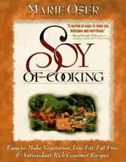 Cover of: Soy of cooking: easy-to-make vegetarian, low-fat, fat-free, and antioxidant-rich gourmet recipes