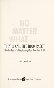 Cover of: No matter what-- they'll call this book racist : how our fear of talking honestly about race hurts us all