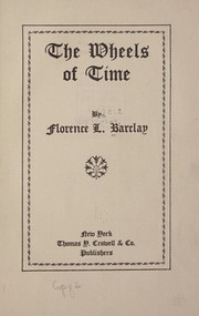 Cover of: The wheels of time by Barclay, Florence L.