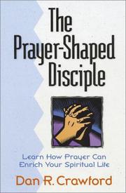 Cover of: The Prayer-Shaped Disciple: Learn How Prayer Can Enrich Your Spiritual Life