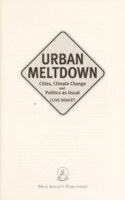 Cover of: Urban meltdown : cities, climate change and politics as usual by 