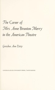 Cover of: The career of Mrs. Anne Brunton Merry in the American theatre. | Gresdna A. Doty