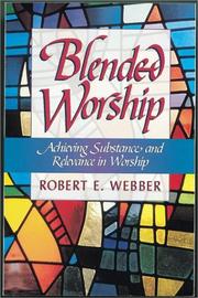 Cover of: Blended worship: achieving substance and relevance in worship