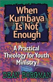 Cover of: When Kumbaya is not enough: a practical theology for youth ministry