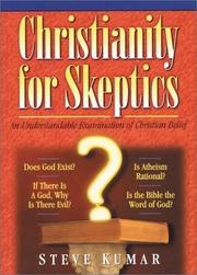 Christianity For Skeptics by Steve Kumar, Jonathan Sarfati