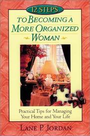Cover of: 12 Steps to Becoming a More Organized Woman by Lane P. Jordan