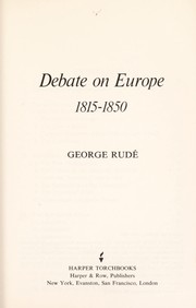 Cover of: Debate on Europe, 1815-1850 by George F. E. Rudé