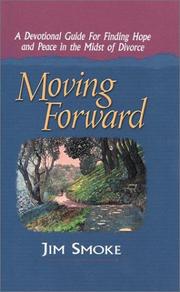 Cover of: Moving forward: a devotional guide for finding hope and peace in the midst of divorce