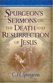 Cover of: Spurgeon's Sermons On The Death And Resurrection Of Jesus by Charles Haddon Spurgeon