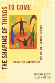 Cover of: The Shaping of Things to Come: Innovation and Mission for the 21 Century Church