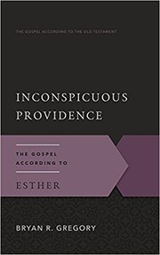 Cover of: Inconspicuous Providence: The Gospel According to Esther (The Gospel According to the Old Testament) | 