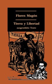Cover of: Tierra y libertad by Ricardo Flores Magón. Hrsg., eingel., recherchiert und mit Anm. vers. von der Gruppe B.A.S.T.A.. Übers. aus dem Span. von Renée Steenbock