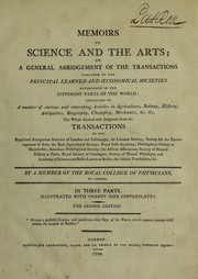 Memoirs of science and the arts, or, A general abridgement of the transactions published by the principal learned and oeconomical societies established in the different parts of the world