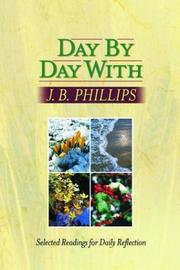 Cover of: Day by Day With J. B. Phillips: Selected Readings for Daily Reflection