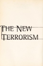 Cover of: The new terrorism : fanaticism and the arms of mass destruction by 