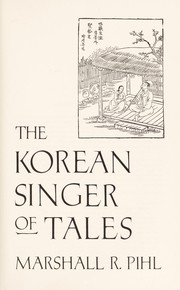 Cover of: The Korean singer of tales by Marshall R. Pihl