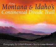 Cover of: Along Montana & Idaho's Continental Divide Trail by Leland Howard