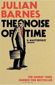 The noise of time by Julian Barnes, Julian Barnes