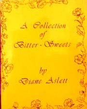A collection of bitter-sweets by Dianne Aslett/Diane Aslett