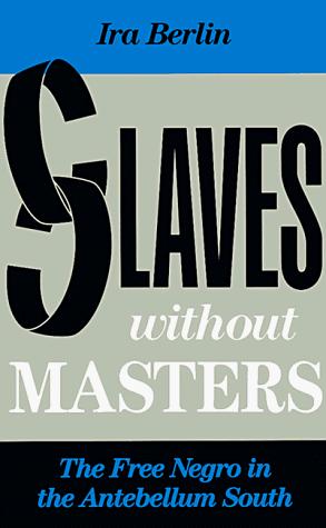 Slaves without masters by Ira Berlin