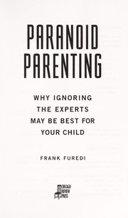 Cover of: Paranoid parenting: why ignoring the experts may be best for your child