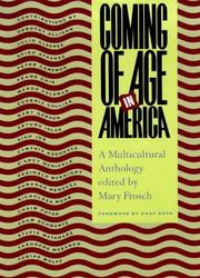 Cover of: Coming of age in America by edited by Mary Frosch ; foreword by Gary Soto.