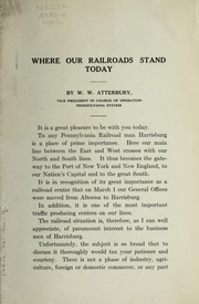 Cover of: Where our railroads stand today | William Wallace Atterbury