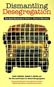 Dismantling Desegregation by Gary Orfield, Susan E. Eaton