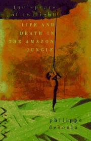 Cover of: Spears of Twilight: Life and Death in the Amazon Jungle