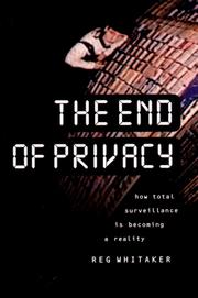 Cover of: The end of privacy: how total surveillance is becoming a reality