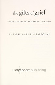 Cover of: The gifts of grief: finding light in the darkness of loss