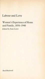 Cover of: Labour and love : women's experience of home and family, 1850-1940 by 