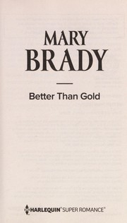 Cover of: Better than gold | Brady, Mary (Romance novelist)