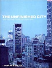 Cover of: The unfinished city: New York and the metropolitan idea