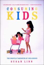 Cover of: Consuming Kids: The Hostile Takeover of Childhood