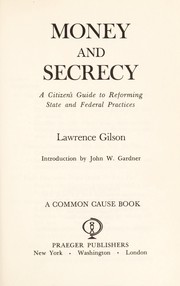 Cover of: Money and secrecy; a citizen's guide to reforming State and Federal practices by 
