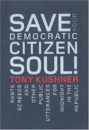 Cover of: Save your democratic citizen soul!: rants, screeds and other public utterances for midnight in the republic