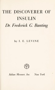 The discoverer of insulin: Dr. Frederick Banting by I. E. Levine