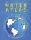 Cover of: The Water Atlas