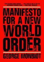 Cover of: Manifesto for a new world order by George Monbiot