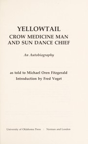 Cover of: Yellowtail, Crow medicine man and Sun Dance chief: an autobiography