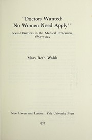 Cover of: Doctors Wanted: No Women Need Apply: Sexual Barriers in the Medical Profession, 1835-1975