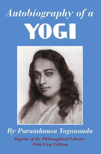 Autobiography of a Yogi by Paramahansa Yogananda
